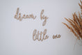 Load image into Gallery viewer, Wanddeko Kinderzimmer, Wohndeko "dream big little one", 3D Schriftzug aus Holz, Geschenk zur Geburt